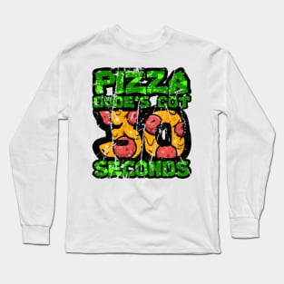 Pizza Dude's Got 30 Seconds Long Sleeve T-Shirt